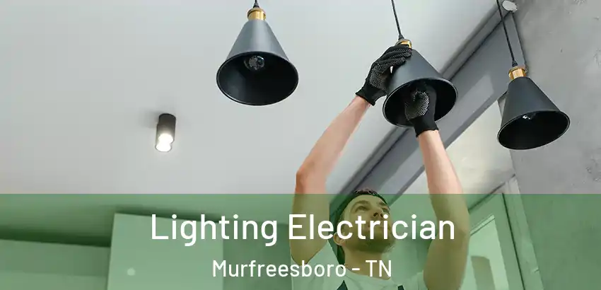  Lighting Electrician Murfreesboro - TN
