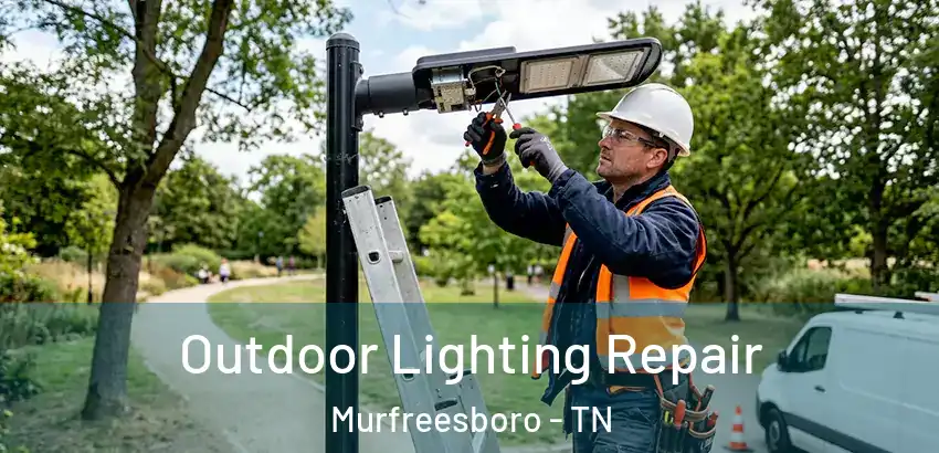 Outdoor Lighting Repair Murfreesboro - TN
